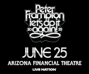 https://www.phoenixmag.com/wp-content/uploads/2025/05/Static_Display_300x250_PeterFrampton_2025_Regional_ArizonaFinancialTheatre_0625.jpg