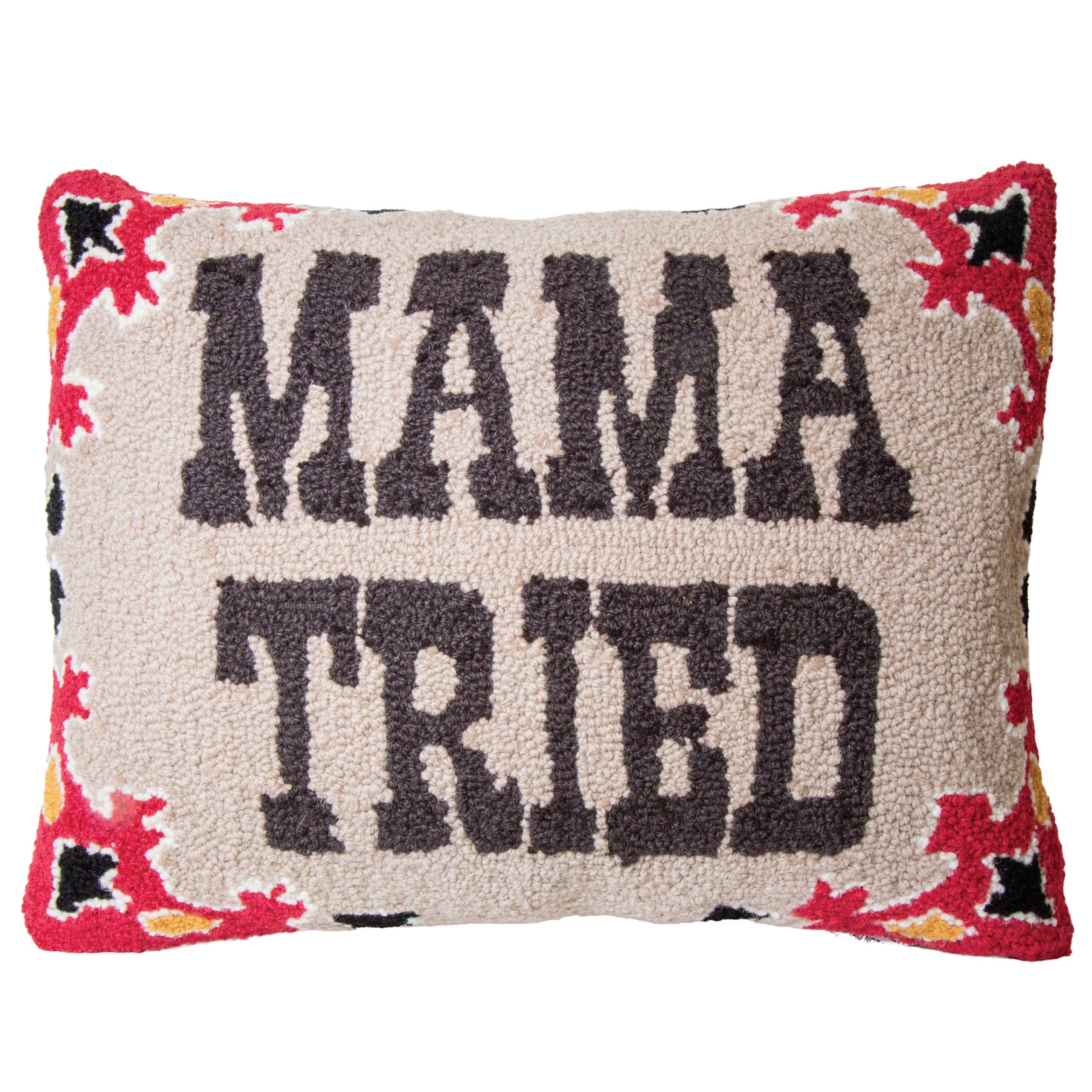 Mama Tried Pillow $72.50 Mama Tried Pillow $72.50